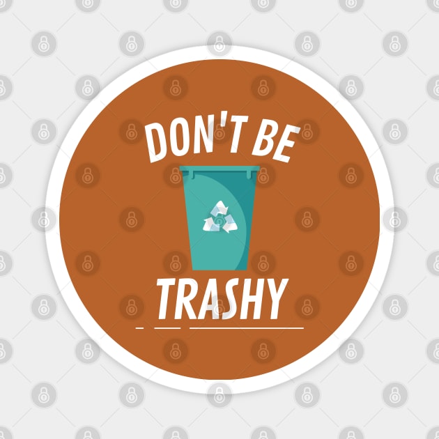 Don't be trashy bin Magnet by High Altitude